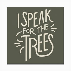 Speak For The Trees Canvas Print