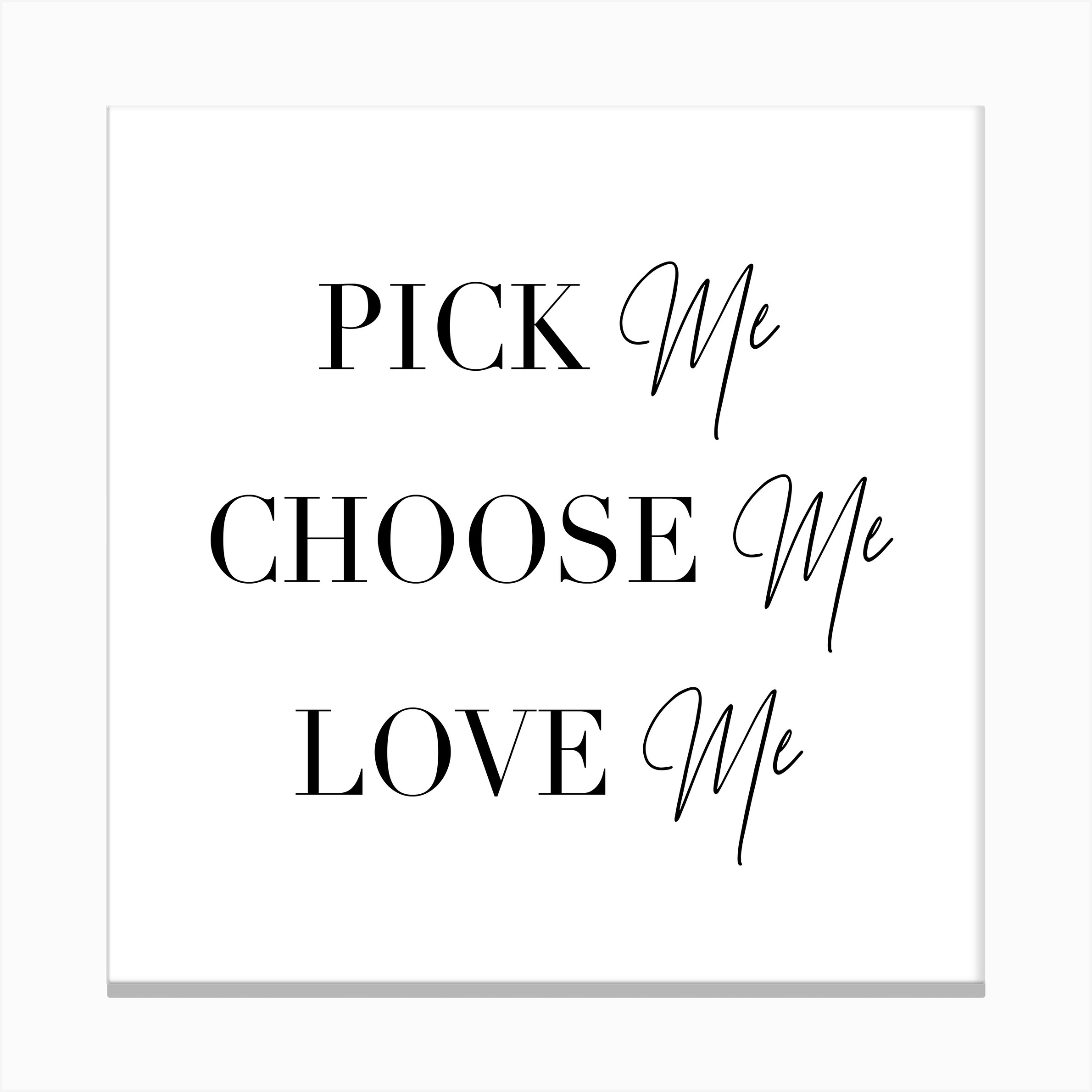 Pick Me Choose Me Love Me Canvas Print By Typologie Paper Co Fy