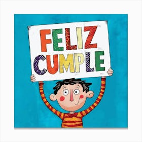 Feliz cumple and Feliz cumpleaños sign means Happy Birthday in Spanish language, Birthday party celebration gift with birthday cake candle colorful balloons best congratulation over light backgroundFeliz Cumple 7 Canvas Print