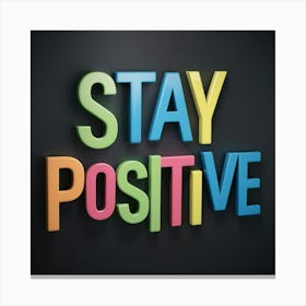 Stay Positive 2 Canvas Print
