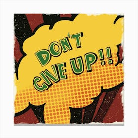 Don'T Give Up Canvas Print