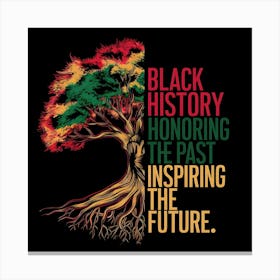 Black History Honoring The Past Inspiring The Future Canvas Print