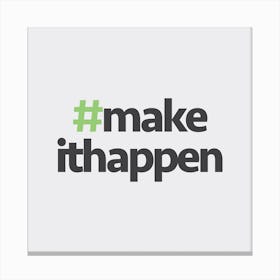 Hashtag Make It Happen Square Canvas Print