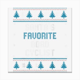 Santas Favorite Road Cyclist Gift Christmas Cycling Funny Canvas Print