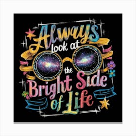 Look At The Bright Side Of Life Canvas Print