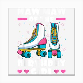 Maw Maw Of The Birthday Girl Roller Skates Skating Bday 1 Canvas Print