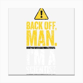 Back Off Man Canvas Print