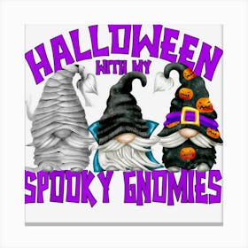 Spooky Halloween Matching Family Halloween With My Gnomies Canvas Print