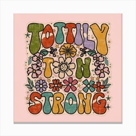 Tootally Tin Strong Canvas Print