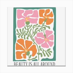 Beauty Is All Around Canvas Print