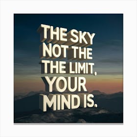 Sky Not The Limit Your Mind Is 1 Canvas Print