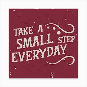 Take A Small Step Everyday Canvas Print