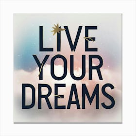 Live Your Dreams 2 Canvas Print
