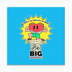 Be Big! Canvas Print