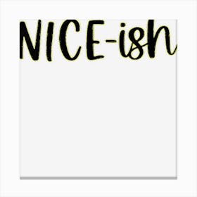 Nice Ish Shirt Matching Christmas Pajamas For Family Canvas Print