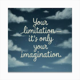 Your Limitation It'S Only Your Imagination 2 Canvas Print