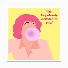 I'm Hopelessly Devoted To You Canvas Print