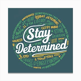 Stay Determined 1 Canvas Print