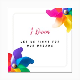 Dream Let Us Fight For Our Dreams Lienzo