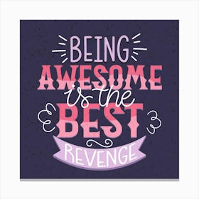 Being Awesome Is The Best Revenge 1 Canvas Print