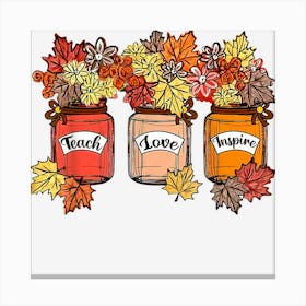 Fall Teacher Thankful Teach Love Inspire Thanksgiving Fall Canvas Print