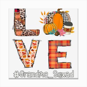 Love Fall Grandma Squad Autumn Season Thanksgiving Grandma Canvas Print