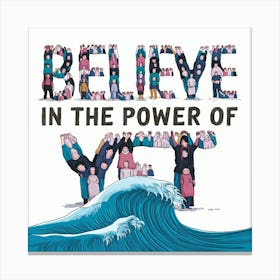 Believe In The Power Of Yet 4 Canvas Print