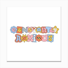 Constantly Anxious - Funny Quote Sarcasm Anxiety Gift 1 Canvas Print