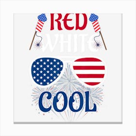 Hot Trend Boys Kids 4th Of July Red White And Cool Canvas Print