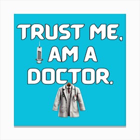 Trust Me, I'm a Doctor: The Ultimate Medical Graduation Student Digital Art Canvas Print