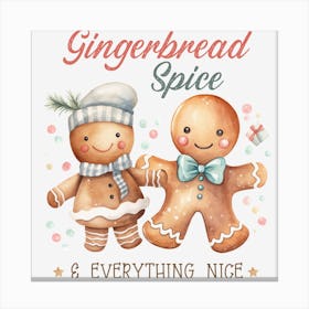 Gingerbread Spice And Everything Nice Canvas Print