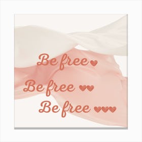 Be Free Be Free Canvas Print