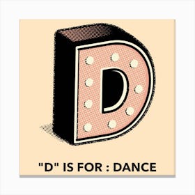 D Is For Dance - Design Maker Featuring A Retro Style Letter Canvas Print