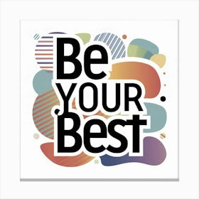 Be Your Best Canvas Print