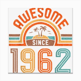 Awesome Since 1962 Vintage 60th Birthday Retro 60 Years Old Canvas Print