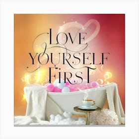 Love Yourself First Canvas Print