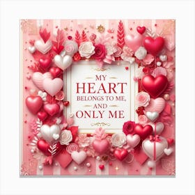 My Heart Belongs To Me And Only Me Canvas Print