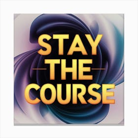 Stay The Course 3 Canvas Print