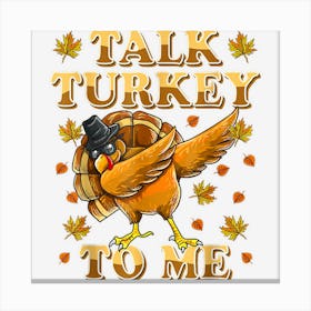 Talk Turkey To Me Dabbing Turkey Funny Thanksgiving Canvas Print