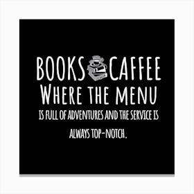 Books Cafe Where The Menu Is Full Of Adventures And The Service Is Always Top Novel Canvas Print