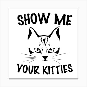 Show Me Your Kitties Canvas Print