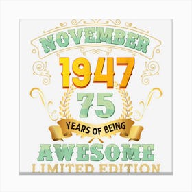 November 1947 75 Years Of Being Awesome 75th Birthday Retro Canvas Print