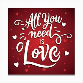 All You Need Is Love Canvas Print