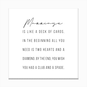 Marriage Is Like A Deck Of Cards Canvas Print