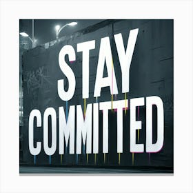 Stay Committed 3 Canvas Print