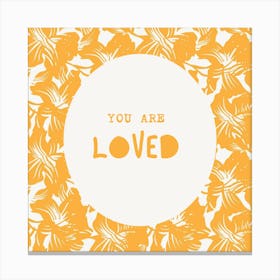 You Are Loved Canvas Print