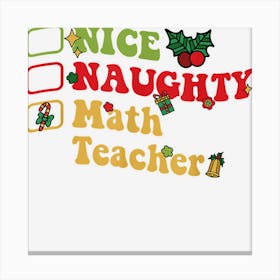 Groovy Nice Naughty Math Teacher Christmas List Canvas Print