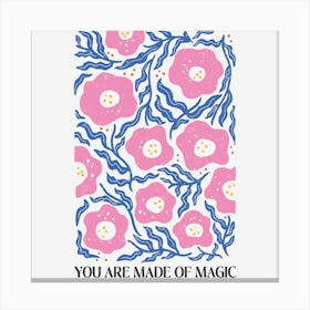 You Are Made Of Magic Canvas Print