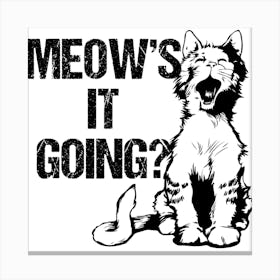 Meow'S It Going? Canvas Print