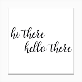 Hi There Hello There Canvas Print